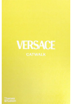 Versace Catwalk  The Complete Collections Thames&Hudson 9780500023808