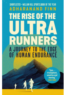 The Rise of Ultra Runners  A Journey to Edge Human Endurance Faber and 9781783351336
