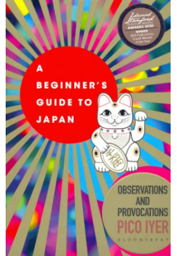 A Beginners Guide to Japan  Observations and Provocations Bloomsbury 9781526611512
