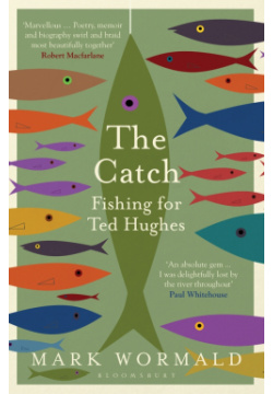 The Catch  Fishing for Ted Hughes Bloomsbury 9781526644213 It is in midst of