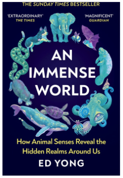 An Immense World  How Animal Senses Reveal the Hidden Realms Around Us Vintage books 9781529112115