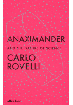 Anaximander  And the Nature of Science Allen Lane 9780241635049