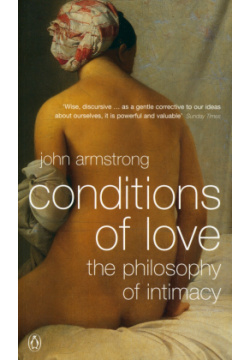 Conditions of Love  The Philosophy Intimacy Penguin 9780140294712