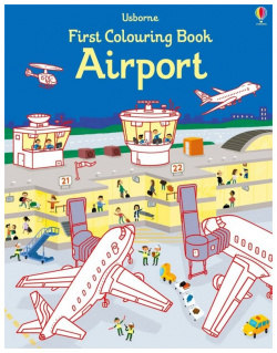 First Colouring Book  Airport Usborne 978 1 4749 3892 Take a trip through the