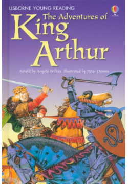 The Adventures of King Arthur Usborne 9780746080566 daring and bold