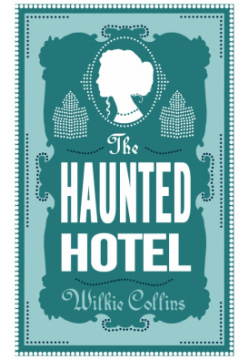 The Haunted Hotel Alma Books 9781847498397 An English aristocrat  Lord Montbarry