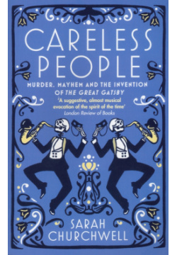 Careless People  Murder Mayhem and the Invention of Great Gatsby Virago 9781844087686