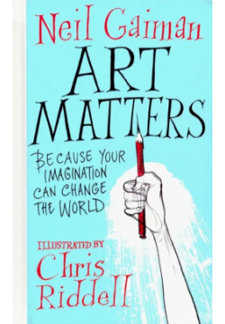 Art Matters  Because Your Imagination Can Change the World Headline 978 1 4722 6008 6