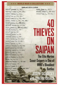 40 Thieves on Saipan  The Elite Marine Scout Snipers in One of WWIIs Bloodiest Battles Regnery History 9781684511938