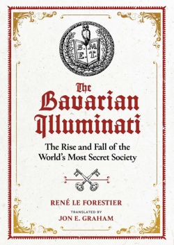 The Bavarian Illuminati  Rise and Fall of Worlds Most Secret Society Inner Traditions 9781644113776