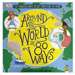 Around the World in 80 Ways Dorling Kindersley 9780241341605 