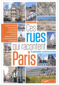Ces Rues Qui Racontent Paris  Promenades Architecturales Parigramme 9782373950748