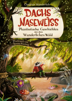 Dachs Naseweiß  Phantastische Geschichten aus dem Wunderlichen Wald Fischer 9783737359641
