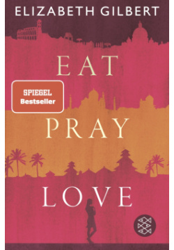 Eat  Pray Love Fischer 9783596708093 Eine Frau auf der Suche nach allem quer
