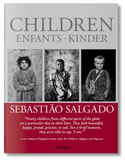 Sebastiao Salgado  Children Taschen 978 3 8365 6136 5 Серия Себастьяна Сальгадо