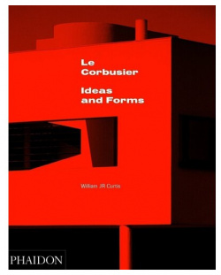 William Curtis  Le Corbusier Ideas & Forms Phaidon 978 0 7148 6894 3