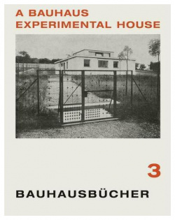 Walter Gropius  Bauhaus Experimental House: Bauhausbucher 3 Lars Muller