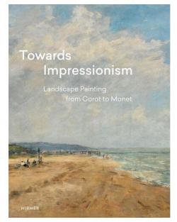 Suzanne Greub  Towards Impressionism Hirmer Publishers