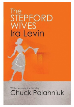 Ira Levin  The Stepford Wives Corsair 978 1 84901 589 9