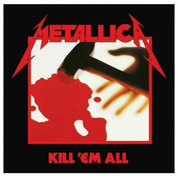 Виниловая пластинка Metallica – Kill 'Em All LP Universal 