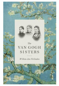 Willem Jan Verlinden  The Van Gogh Sisters Thames and Hudson