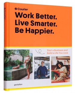 Jeff Taylor  Work Better Live Smarter Be Happier Gestalten