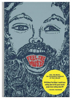 Paul Major  Feel the Music: Psychedelic Worlds of Anthology