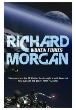 Richard Morgan  Woken Furies Gollancz 978 0 575 08127 7 Once a gang member