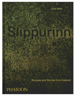 Gisli Matt  Slippurinn: Recipes and Stories from Iceland Phaidon