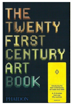 The Twenty First Century Art Book Phaidon 978 0 7148 6739 7 