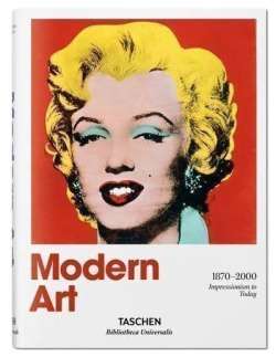 Hans Werner Holzwarth  Modern Art 1870–2000 Impressionism to Today Taschen 978 3 8365 5539 5