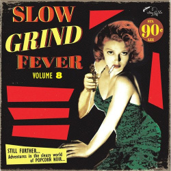 Виниловая пластинка Various Artists  Slow Grind Fever Volume 8 (Still Further Adventures In The Sleazy World Of Popcorn Noir) LP