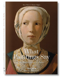 Rose Marie Hagen  What Paintings Say 100 Masterpieces In Detail Taschen 3 8365 5926 9
