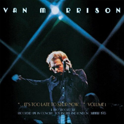 Виниловая пластинка Van Morrison – It's Too Late To Stop Now Volume I LP 