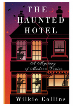 Wilkie Collins  The Haunted Hotel: A Mystery of Modern Venice Lingua 978 5 17 154223 8