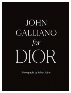 John Galliano for Dior Thames and Hudson 978 0 500 02240 5 Творения Джона