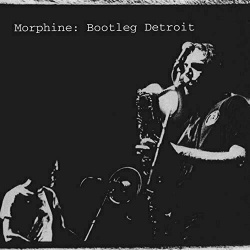 Morphine – Bootleg Detroit CD 