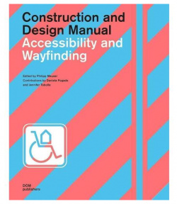 Philipp Meuser  Accessibility and Wayfinding: Construction Design Manual DOM Publishers