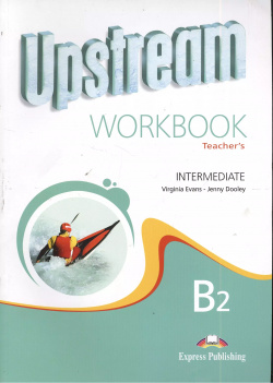 Upstream  B2 Intermediate Workbook Teachers Книга для учителя к рабочей тетради Express Publishing 9781848621022