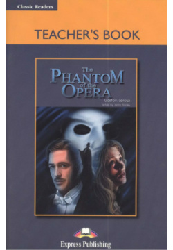 The Phantom of Opera  Teachers Book Книга для учителя Express Publishing