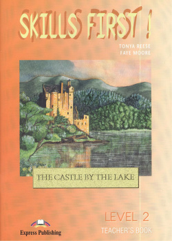 Skills First The Castle by Lake Level 2 Teacher`s Book (м) Reese Express Publishing 1842167391 