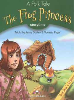 The Frog Princess  Teachers Edition Издание для учителя Express Publishing 9781844669271