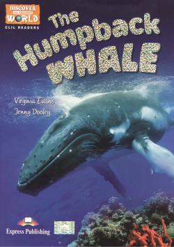The Humpback Whale  Reader Книга для чтения Express Publishing 9781471510229