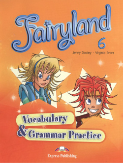 Fairyland 6  Vocabulary & Grammar Practice Сборник лексических и грамматических упражнений Express Publishing 9780857774668