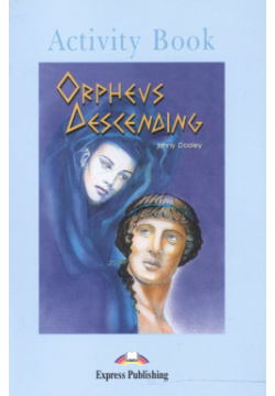 Orpheus Descending  Activity Book Рабочая тетрадь Express Publishing 9781843251590
