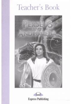 Perseus and Andromeda  Teacher`s Book Книга для учителя Express Publishing