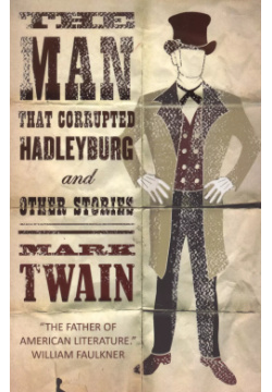 The Man That Corrupted Hadleyburg and Other Stories Alma Books 