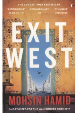 Exit West Penguin Books 9780241979068 SHORTLISTED FOR THE MAN BOOKER PRIZE 2017