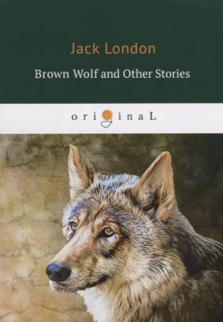 Brown Wolf and Other Stories = Бурый волк и другие рассказы: на англ яз RUGRAM 9785521075126 