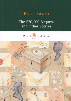 The $30 000 Bequest and Other Stories = Наследство в тридцать тысяч долларов  и другие истории: на а RUGRAM 9785521078134
